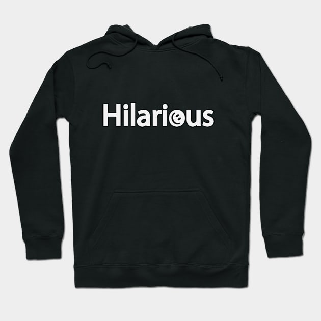 Hilarious being hilarious artistic design Hoodie by BL4CK&WH1TE 